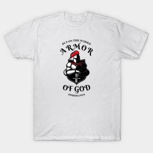 PUT ON THE WHOLE ARMOR OF GOD T-Shirt